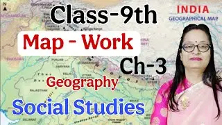 Class-9th || Map - Work || Ch-3 || Social Studies || Geography || By Reenu Ma'am