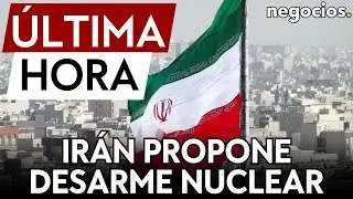 &Uacute;LTIMA HORA | Ir&aacute;n propone un desarme nuclear: 