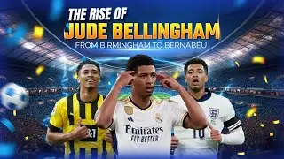 The Rise of Jude Bellingham From Birmingham to Bernabeu