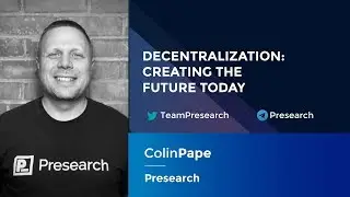 Colin Pape: Decentralization - Creating the Future Today