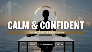 3-Minute Guided Meditation for Traders: Start Your Day with Calm and Confidence