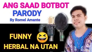 ANG SAAD BOTBOT PARODY BY ROMEL AMANTE
