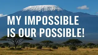 Mount Kilimanjaro Climb Challenge with Jeff Harman | The Mindset Behind My Impossible