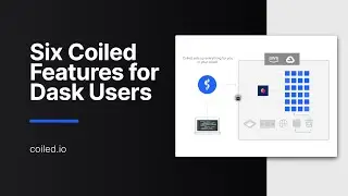 Six Coiled features for Dask users