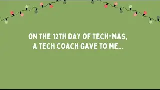 12: 12 Days of Tech-Mas - Google Slides