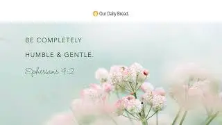 God's Gentle Grace | Audio Reading | Our Daily Bread Devotional | October 2, 2022