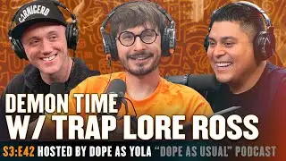DEMON TIME w/ TRAP LORE ROSS! | DOPE AS USUAL