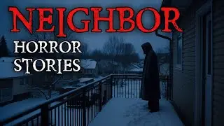8 True Neighbor Horror Stories | 