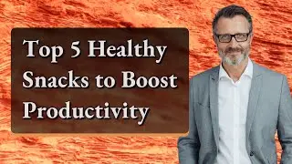 Top 5 Healthy Snacks to Boost Productivity