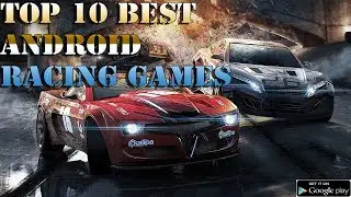 Top 10 Best Racing Games For Android in 2019 | High Quality Graphics