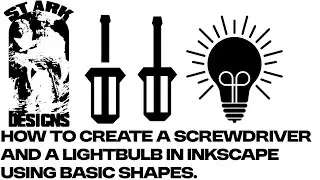How to create a screwdriver and a lightbulb in inkscape using basic shapes.