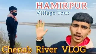 HAMIRPUR Tour | Village explore| Chenab River VLOG|