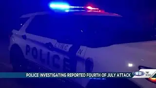 LPD investigating reported Fourth of July attack