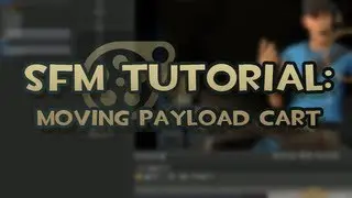 SFM Tutorial: Technique to Move A Payload Cart!