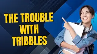 The trouble with tribbles