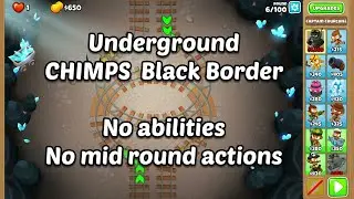 BTD6 - Underground CHIMPS Black Border - no abilities - no mid round actions