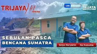 🔴 LIVE Trijaya | SEBULAN PASCA BENCANA SUMATRA DAN ACEH | Hot Topik Pagi