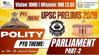 Indian Polity | PYQ THEME: Parliament | Part 2 by Mr. M.Ganesh Kumar