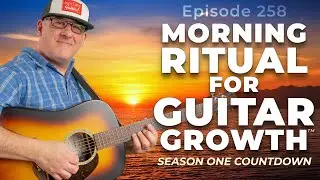 🎸 Morning Ritual for Guitar Growth Ep. 258 | Pentatonic Systems Cycle of 4ths & Season One Countdown