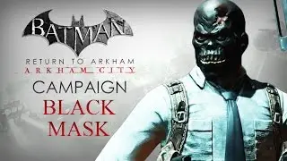 Batman: Return to Arkham – Arkham City – Black Mask Campaign