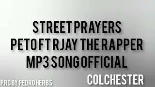Streat_Prayers_Peto_Thee_Rapper_&_RJay_The_Rapper_mp3_Song_Officail_Music