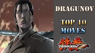 Tekken 7 - Top 10 moves for Dragunov