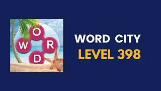 Word city  level 398   : solution, answer and solved