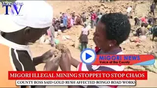 Govt Close Down Migori Illegal Mines, Control Gold Rush At Road Construction Site
