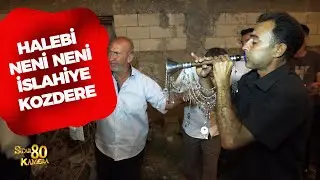 HALEBİ -ZURNA -NENİ NENİ İSLAHİYE KOZDERE