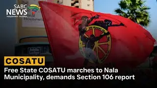 Free State COSATU marches to Nala Municipality, demands Section 106 report