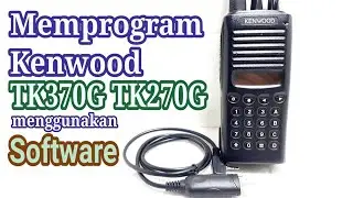 Cara Program HT Kenwood TK370G TK270G |  Via Software | RPU, Tone, Nama, Menu, Fitur