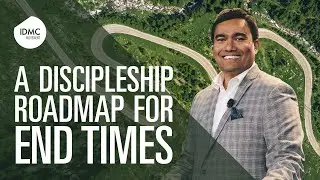 A Discipleship Roadmap For End Times | Rev Paul Jeyachandran