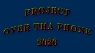 PROJECT: OVER THA PHONE