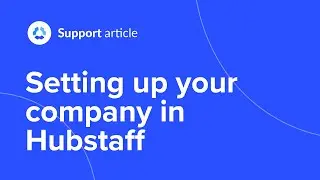 How to set up your company in Hubstaff time tracking platform