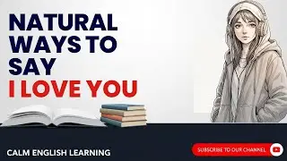 Natural English Ways to Say &ldquo;I Love You&rdquo; | Learn English