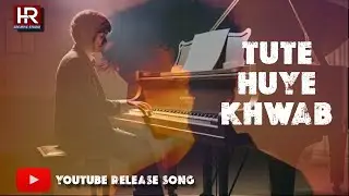 Tute Huye Khwab |New Indipendent Song YouTube Release| HR CREATIVE STUDIO help of ai