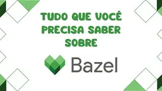 Bazel, uma ferramenta de build otimizada. TUDO O QUE VOC&Ecirc; PRECISA SABER!