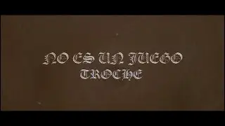 Troche - No Es Un Juego (Official Video)