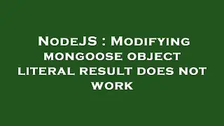 NodeJS : Modifying mongoose object literal result does not work