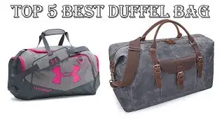 Top 5 Best Duffel Bag