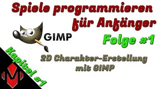 Spiele programmieren für Anfänger #1 [2D Charaktererstellung mit GIMP]