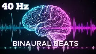 100% Brain Activation 40 Hz Binaural Beats: Intense Focus & Concentration 40 Hz Gamma Waves