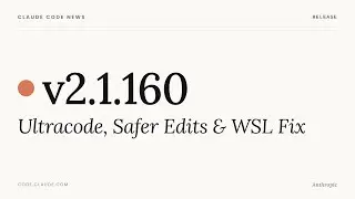 Claude Code v2.1.160 — Ultracode, Safer Edits & WSL Fix