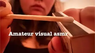 Amateur visual asmr ( visual asmr practice kinda, tried new stuff) 