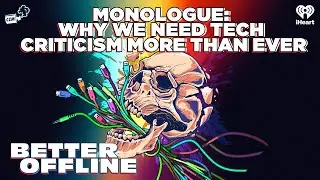 Monologue: Why We Need Tech Criticism More Than Ever | Better Offline