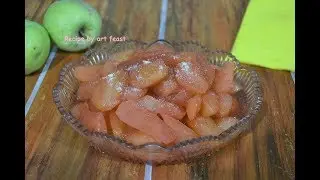 SAIB KA MURRABA ( Apple murraba ) Recipe by Art feast