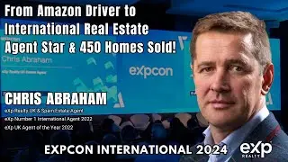 Chris Abraham eXp Realty UK Estate Agent Inspiring Story | eXpCon International 2024