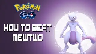 POKEMON GO - HOW TO BEAT MEWTWO - MEWTWO BEST COUNTERS (MEWTWO GUIDE)