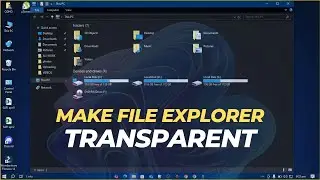 Make Windows 10 and 11 File Explorer TRANSPARENT in MINUTES