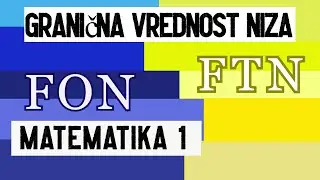 Granična vrednost niza - FON/FTN - Matematika 1 i Matematička analiza
